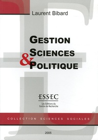 Laurent Bibard - Gestion, Sciences et Politique - Essais de philosophie de la gestion.