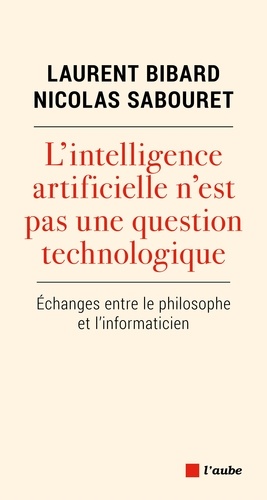 L'intelligence artificielle n'est pas une question technologique. Echange entre le philosophe et l'informaticien