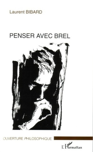 Laurent Bibard - Penser avec Brel.