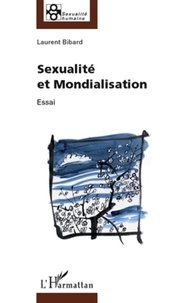 Laurent Bibard - Sexualité et mondialisation - Essai philosophique.