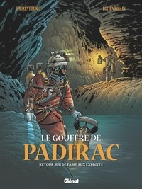Laurent Bidot et Lucien Rollin - Le gouffre de Padirac Tome 3 : Retour sur de fabuleux exploits.