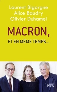 Laurent Bigorgne et Alice Baudry - Macron, et en même temps....