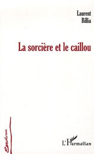 Laurent Billia - La sorcière et le caillou.