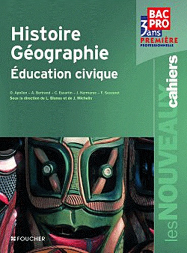Histoire-géographie, éducation civique, 1e professonnelle. Bac Pro 3 ans