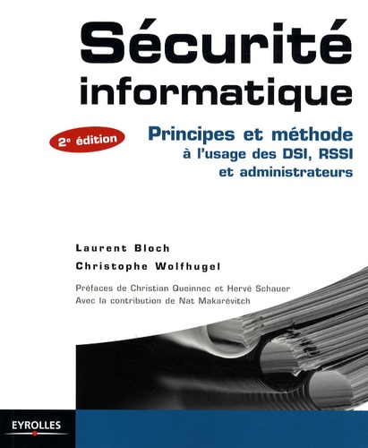 Laurent Bloch et Christophe Wolfhugel - Sécurité informatique - Principes et méthode.