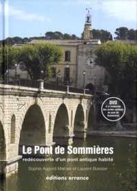 Laurent Boissier et Sophie Aspord-Mercier - Le Pont de Sommières - Redécouverte d'un pont antique habité. 1 DVD