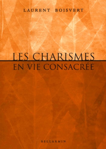 Laurent Boisvert - Les Charismes En Vie Consacree.