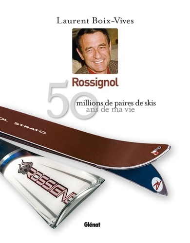 Laurent Boix-Vives - Rossignol - 50 ans de ma vie.
