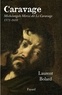 Laurent Bolard - Caravage - Michelangelo Merisi dit Le Caravage (1571-1610).