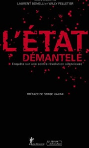 Laurent Bonelli et Willy Pelletier - L'Etat démantelé - Enquête sur une révolution silencieuse.