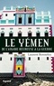 Laurent Bonnefoy - Le Yémen - Par-delà les marges du Monde.