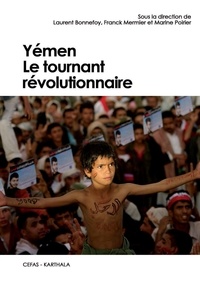 Laurent Bonnefoy et Franck Mermier - Yémen - Le tournant révolutionnaire.