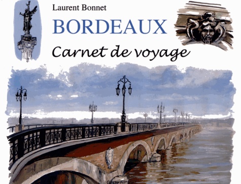 Laurent Bonnet - Bordeaux, carnet de voyage.