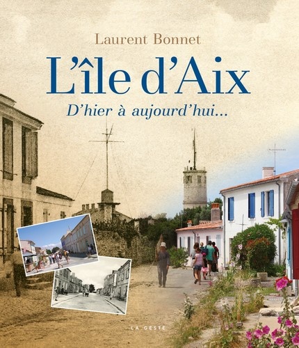 Laurent Bonnet - L'île d'Aix, d'hier à aujourd'hui....