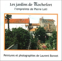 Laurent Bonnet - Les jardins de Rochefort - L'empreinte de Pierre Loti.