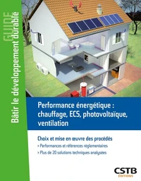 Performance énergétique : chauffage, ECS, photovoltaïque, ventilation