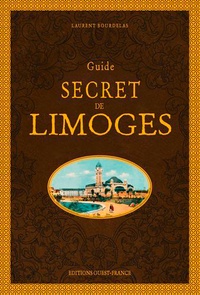 Laurent Bourdelas - Guide secret de Limoges.