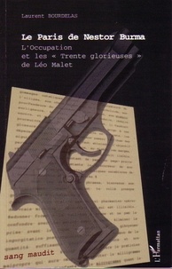 Laurent Bourdelas - Le Paris de Nestor Burma - L'Occupation et les "trente glorieuses" de Léo Malet.