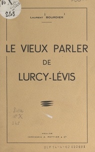 Laurent Bourdier - Le vieux parler de Lurcy-Lévis.