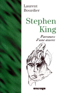 Laurent Bourdier - Stephen King - Parcours d'une oeuvre.