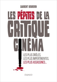 Laurent Bourdon - Les pépites de la critique cinéma - Les plus drôles, les plus impertinentes, les plus assassines....