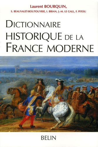 Laurent Bourquin et Scarlett Beauvalet - Dictionnaire historique de la France moderne.
