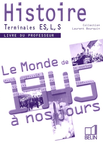 Laurent Bourquin et Noëlline Castagnez - Histoire Tle ES, L, S - Livre du professeur.