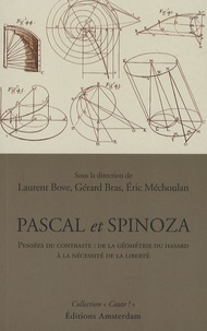 Laurent Bove et Gérard Bras - Pascal et Spinoza - Pensée du contraste : de la géométrie du hasard à la nécessité de la liberté.