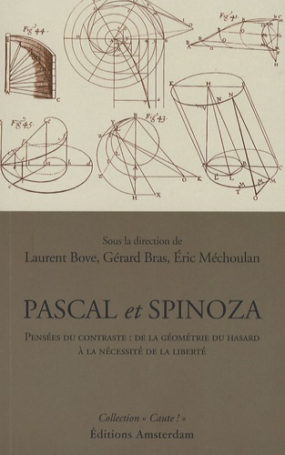 Laurent Bove et Gérard Bras - Pascal et Spinoza - Pensée du contraste : de la géométrie du hasard à la nécessité de la liberté.