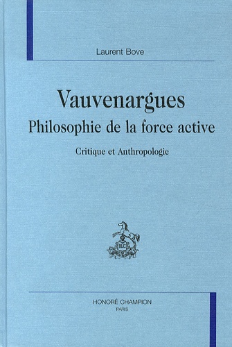 Laurent Bove - Vauvenargues : philosophie de la force active - Critique et anthropologie.