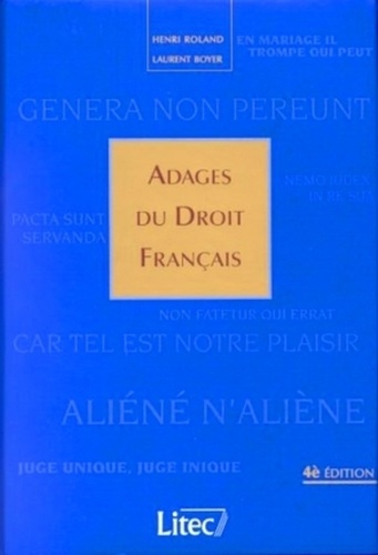 Laurent Boyer et Henri Roland - Adages Du Droit Francais. 4eme Edition.