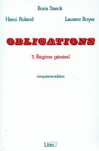Laurent Boyer et Boris Starck - Obligations. Tome 3, Regime General, 5eme Edition.