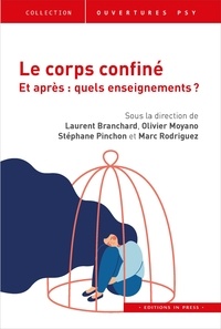 Laurent Branchard et Olivier Moyano - Le corps confiné - Et après ? Quels enseignements ?.