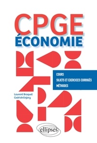 Laurent Braquet et Cédrick Enjary - CPGE économie - Cours, Sujets et Exercices corrigés, Méthodes.