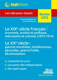 Le XIXe siècle français : économie, société et politique, métropoles et colonies (1815-1914) - Le XXe siècle : guerres mondiales, totalitarismes, génocides, guerre froide, décolonisation