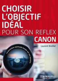 Laurent Breillat - Choisir l'objectif idéal pour son reflex Canon.