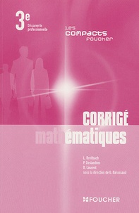 Laurent Breitbach et P Deslandres - Mathématiques 3e Découverte professionnelle - Corrigé.