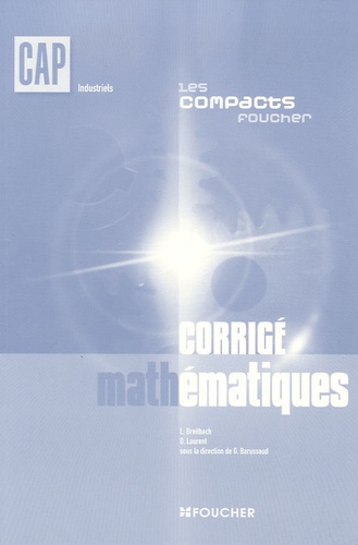 Laurent Breitbach et D Laurent - Mathématiques CAP industriels - Corrigé.