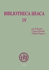 Laurent Bricault et Richard Veymiers - Bibliotheca Isiaca - Tome 4.