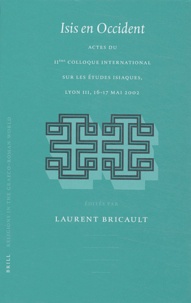 Laurent Bricault et  Collectif - Isis en Occident - Actes du IIème Colloque international sur les études isiaques, Lyon III, 16-17 mai 2002.