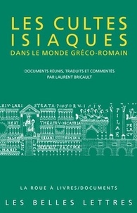 Laurent Bricault - Les cultes isiaques dans le monde gréco-romain.
