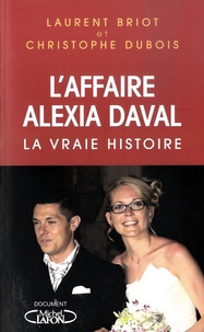 Laurent Briot et Christophe Dubois - L'Affaire Alexia Daval - La vraie histoire.