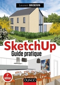 Laurent Brixius - SketchUp - Guide pratique - 3e éd..