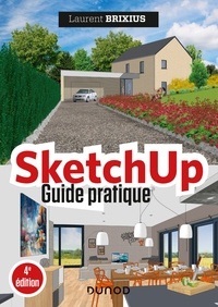 Laurent Brixius - SketchUp - Guide pratique - 4e éd..