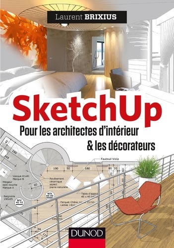 Laurent Brixius - SketchUp - Pour les architectes d'intérieur et les décorateurs.