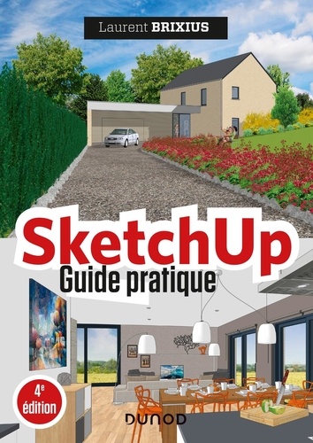 SketchUp. Guide pratique 4e édition
