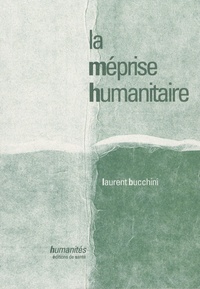 Laurent Bucchini - La méprise humanitaire.