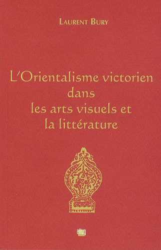 L'Orientalisme victorien dans les arts visuels et la littérature