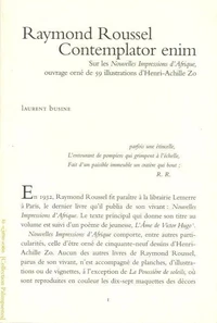 Raymond Roussel Contemplator Enim. Sur Les Nouvelles Impressions D'Afrique, Ouvrage Orne De 59 Illustrations D'Henri-Achille Zo