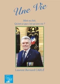 Laurent Cable - Une Vie Mais au fait, qu’est-ce qu’une vie ?.
